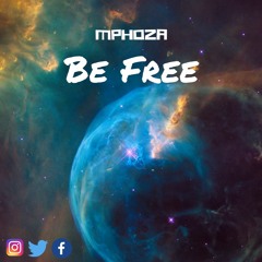 MPHOZA - Be Free