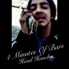 Head Huncho- 4 Minutes Of Bars