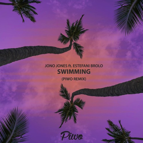 Jono Jones ft. Estefani Brolo - Swimming (Piwo Remix)