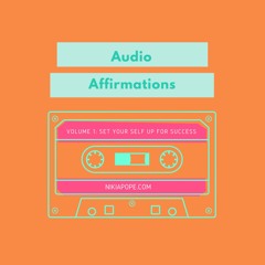 Audio Affirmations Vol 1: Set Your Self Up For Success