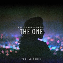 The Chainsmokers - The One (Tschax Remix)