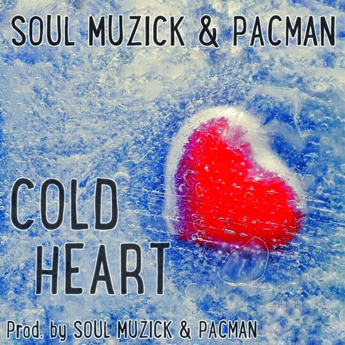 Cold Heart (Prod. SouL Muzick & PACMAN)