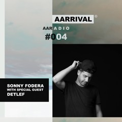 Sonny Fodera Presents AARRIVAL Episode 4 ft. DETLEF