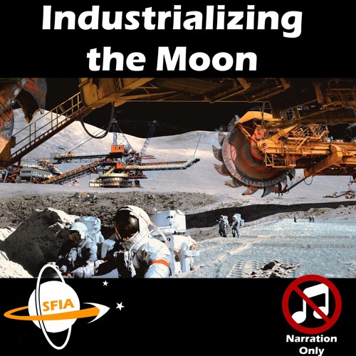 Industrializing The Moon (Narration Only)