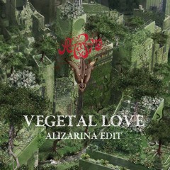 Vegetal Love (Alizarina Edit)