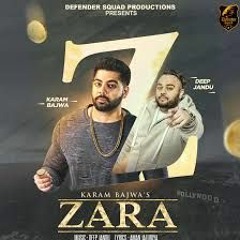 Zara - Karam Bajwa ft. Deep Jandu