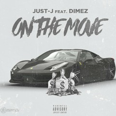 "ON THE MOVE" JUST-J FT DIMEZ