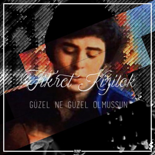 Fikret Kızılok - Güzel Ne Güzel Olmuşsun (RUMP Edits)