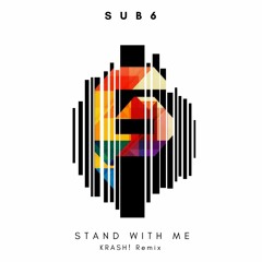 Sub6 - Stand With Me (KRASH! Remix) [FREE DOWNLOAD]
