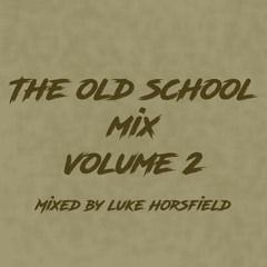 The Old School Mix Vol2 // Mixed by Luke Horsfield