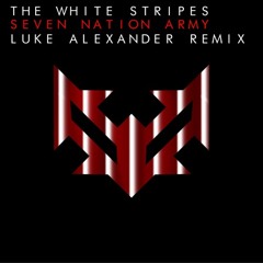 Seven Nation Army (Luke Alexander Remix)