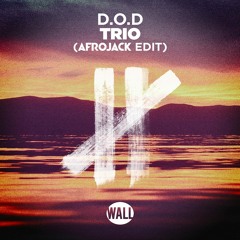 D.O.D - Trio (Afrojack Edit)[OUT NOW]
