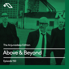 The Anjunadeep Edition 150 With Above & Beyond
