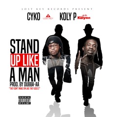 Cyko - Stand Up Like A Man Ft Kolyp