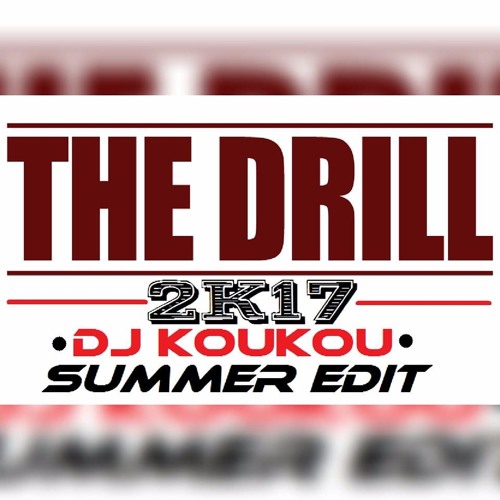 Dj Koukou - The Summer DRILL 2K17 EDIT.MP3