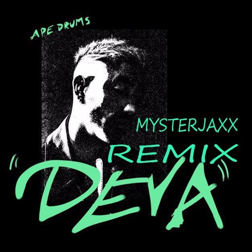 Ape Drums - DEVA (Mysterjaxx Remix)