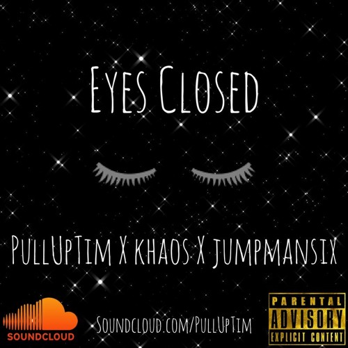 PullUpTim X Khaos x JumpManSix - Eyes Closed