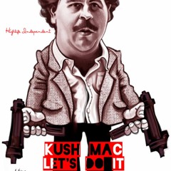 Let's do it- Kush Mac