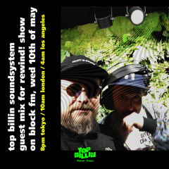 Top Billin Soundsystem guestmix for Rewind on Block FM Tokyo