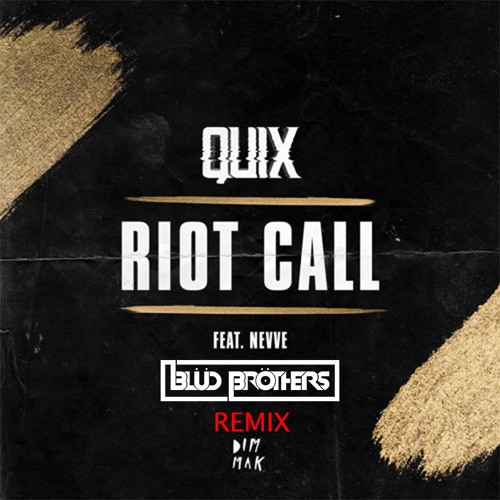 Quix - Riot Call feat. Nevve (Blüd Bröthers Remix)