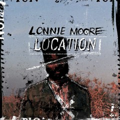Lonnie Moore - Location Remix