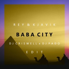 Rey & Kjavik - Baba City (DJ Criswell X DJ Pado Edit)