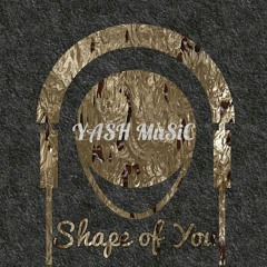 Shape Of You - DJ Yash Cool mix