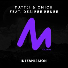 Mattei & Omich Feat. Desiree Renee - Intermission [Metropolitan Recordings]