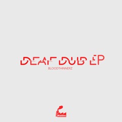 BloodThinnerz - Deaf Dub [RIDDIM002]