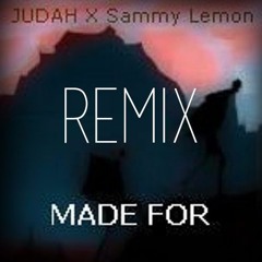 Judah x Sammy Lemon - Made For (Ryuji :3 Remix)