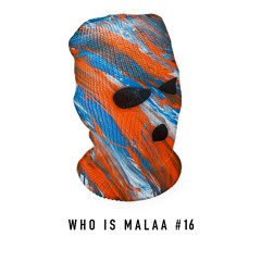Who is Malaa #16