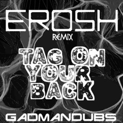 GadManDubs - Tag On Your Back (Erosh remix)Dnb version