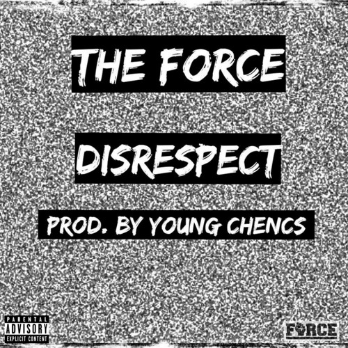 The Force ( B Lyrix x Kay x Tee x Brownz x J Sparkz)- Disrespect [Prod By Young Chencs]