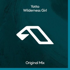 Yotto - Wilderness Girl (Original Mix)