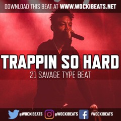 [NEW] 21 Savage X Drake Type Beat 2017 - Trappin So Hard  (Prod. Wocki Beats) | Hard Trap Beat