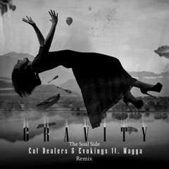 Cat Dealers & Evokings Feat. Magga - Gravity (The Soul Side Remix)
