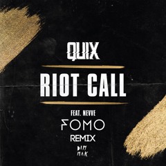 Quix- Riot Call (Fomo Remix)