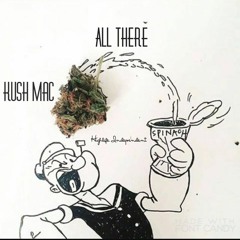 All There- Kush Mac