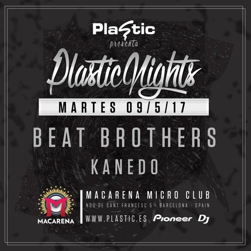 Stream Plastic Nights at Macarena (Barcelona) 09-05-17 by Beat Brothers | Listen online for free on SoundCloud