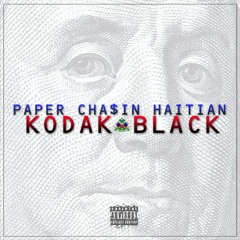 Kodak Black - Paper Chasin Haitian