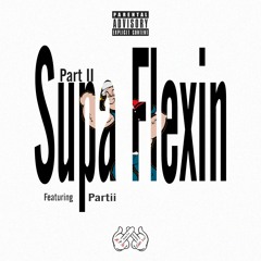 "Super Flexin Part II" featuring Partii