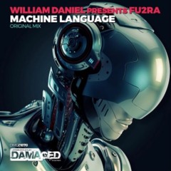 William Daniel Presents Fu2ra - Machine Language [Damaged Records]