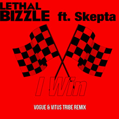 Lethal Bizzle feat. Skepta - I Win [VOGUE x Vitus Tribe Remix]