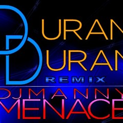 Dj Manny Menace - Duran Duran (Remix)