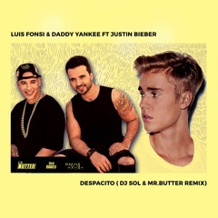 Luis Fonsi , Daddy Yankee ft Justin Bieber - Despacito (Dj Sol & Mr.Butter Remix)