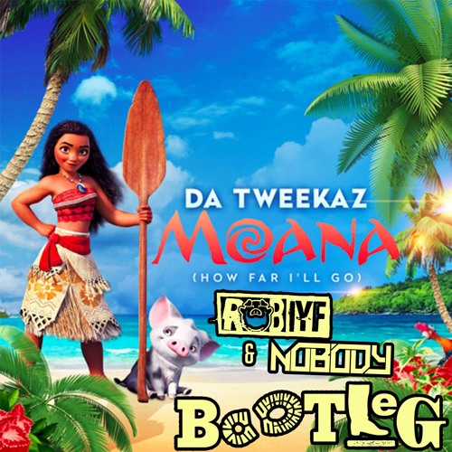 Da Tweekaz - Moana (How Far I'll Go) *IYF & Nobody 170 Bootleg* [FREE TRACK]
