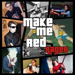 Make Me Red - Rager