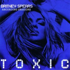 Toxic (Recording Sessions) - Britney Spears