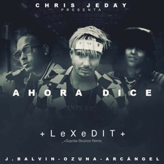 Ahora Dice - LeXeDIT - Suprise Bounce Remix - 144 Bpm