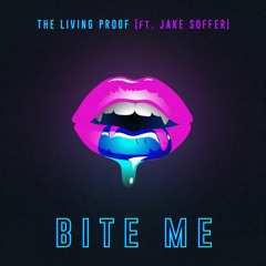 The Living Proof (ft. Jake Soffer) - Bite Me